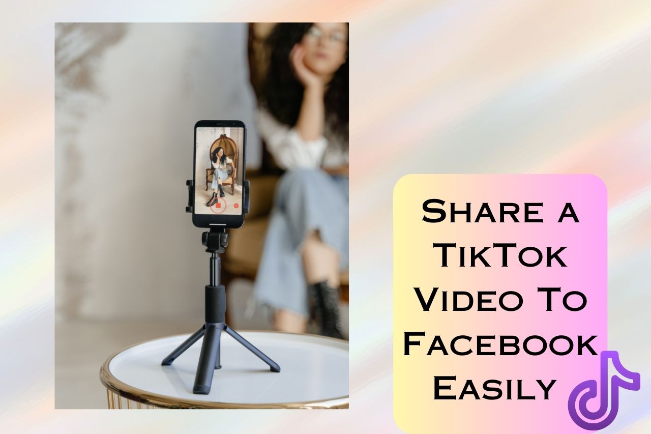 How to Share a TikTok Video to Facebook Easily