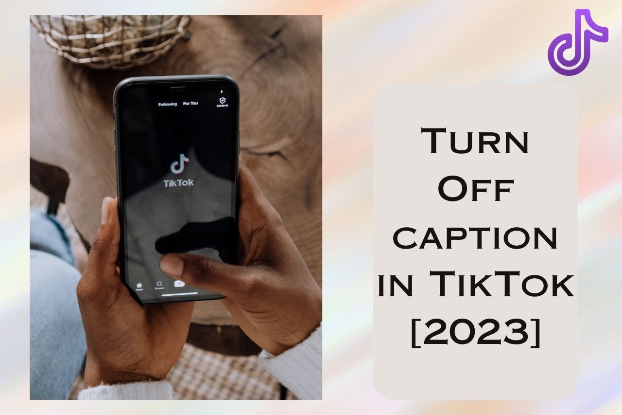 Turn Off Captions in TikTok