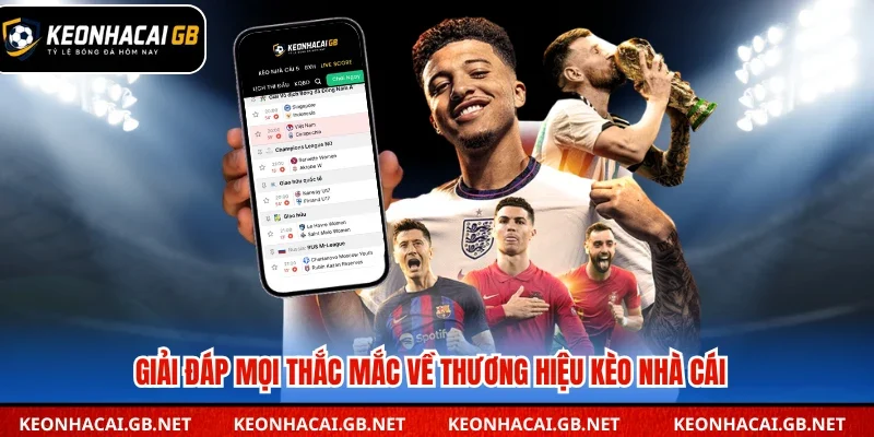 Giải đáp mọi thắc mắc về thương hiệu Kèo Nhà Cái