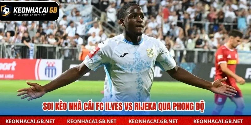 Soi kèo nhà cái FC Ilves vs Rijeka qua phong độ