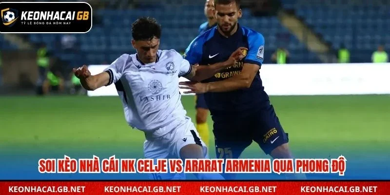 Soi kèo nhà cái NK Celje vs Ararat Armenia qua phong độ
